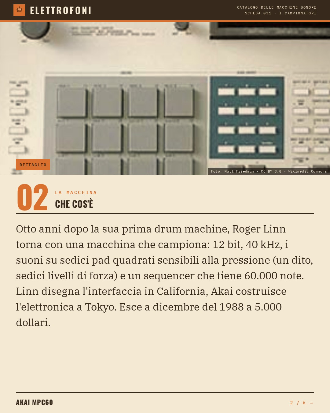 Akai MPC60 (1988) — che cos'è. Otto anni dopo la sua prima drum machine, Roger Linn torna con una macchina che campiona: 12 bit, 40 kHz, i suoni su sedici pad quadrati sensibili alla pressione (un dito, sedici livelli di forza) e un sequencer che tiene 60.000 note. Linn disegna l'interfacc