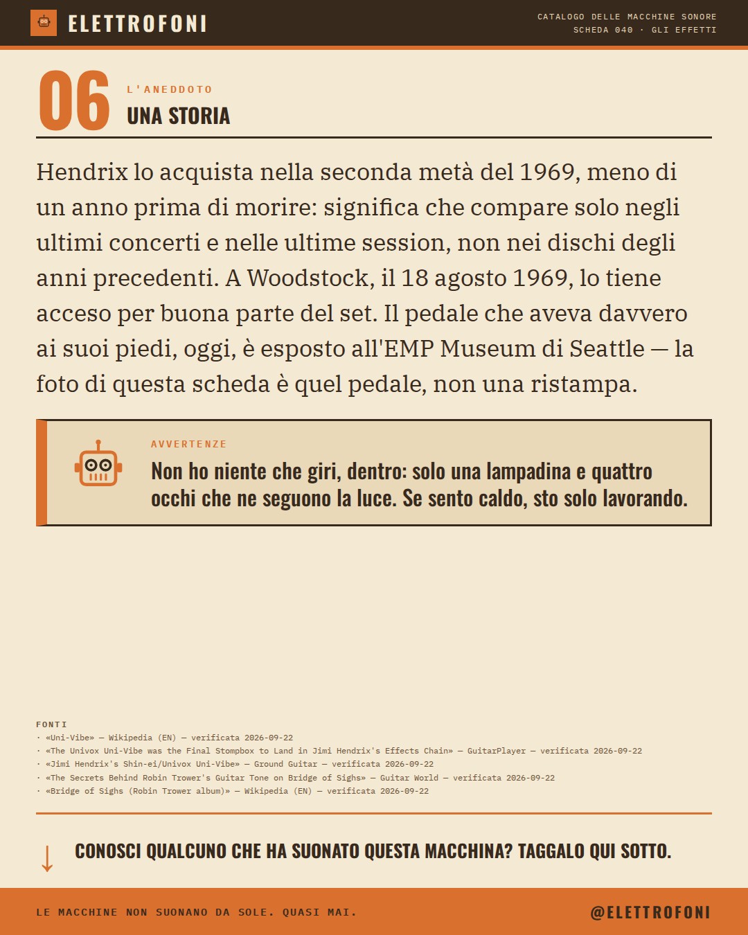 Univox Uni-Vibe (1968) — la storia. Hendrix lo acquista nella seconda metà del 1969, meno di un anno prima di morire: significa che compare solo negli ultimi concerti e nelle ultime session, non nei dischi degli anni precedenti. A Woodstock, il 18 agosto 1969, lo tiene acceso per buona parte del set