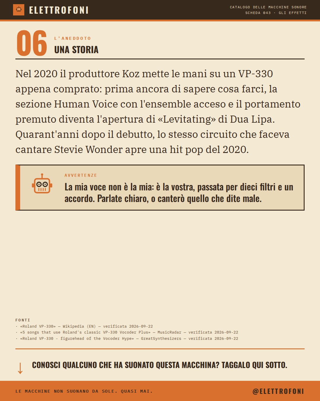 Roland VP-330 Vocoder Plus (1979) — la storia. Nel 2020 il produttore Koz mette le mani su un VP-330 appena comprato: prima ancora di sapere cosa farci, la sezione Human Voice con l'ensemble acceso e il portamento premuto diventa l'apertura di «Levitating» di Dua Lipa. Quarant'anni do
